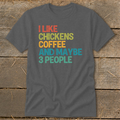 Dark gray t-shirt with retro text: "I like chickens, coffee, and maybe 3 people."