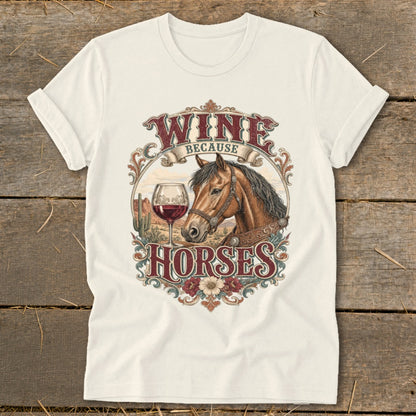 T-shirt graphic: Horse, wine glass, desert landscape, "Wine Because Horses" text.