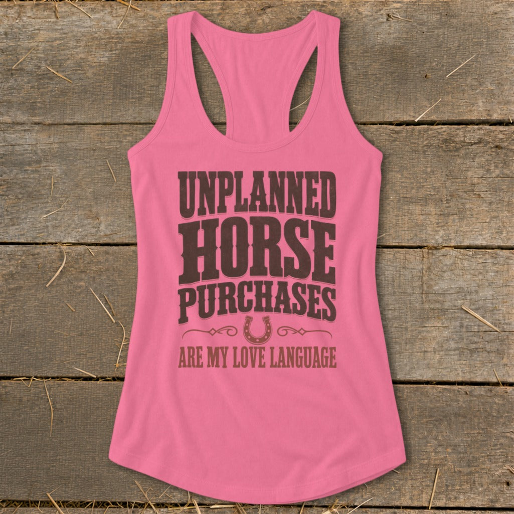 Pink tank top with "Unplanned Horse Purchases Are My Love Language" text.