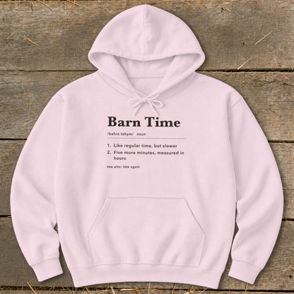 Pink hoodie with "Barn Time" definition: "Like regular time, but slower. Five more minutes, measured in hours. See also: late again."
