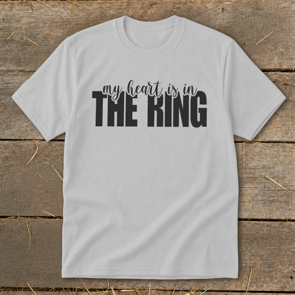Light grey t-shirt with black text "my heart is in THE RING".
