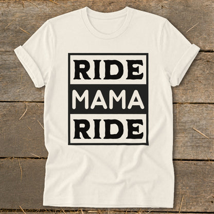 Cream t-shirt with black text "RIDE MAMA RIDE" inside a black rectangle.