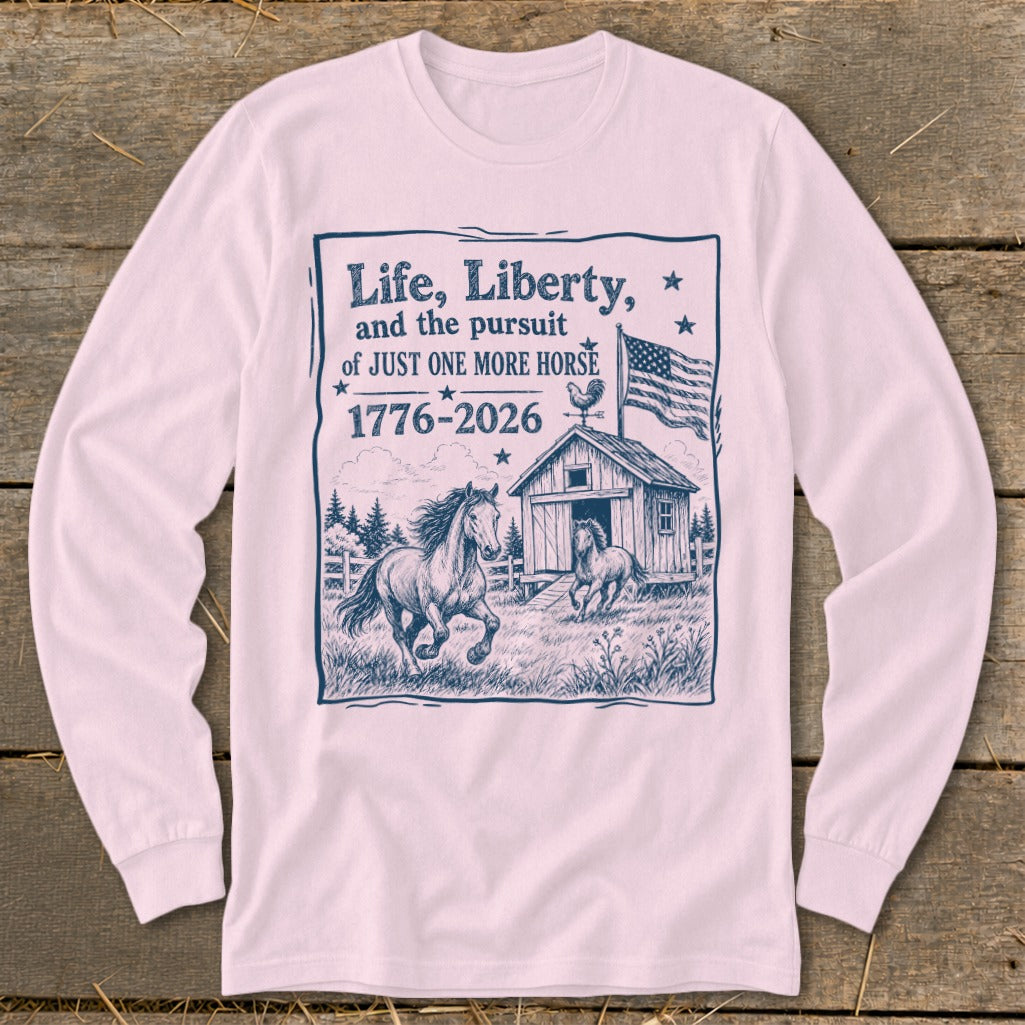 Life, Liberty, and the pursuit of JUST ONE MORE HORSE 1776-2026.