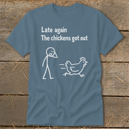 Blue t-shirt with white text "Late again The chickens got out" and stick figures.