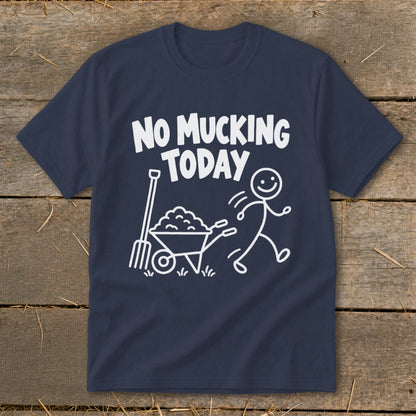Dark blue t-shirt with white text "NO MUCKING TODAY" and stick figure graphic.