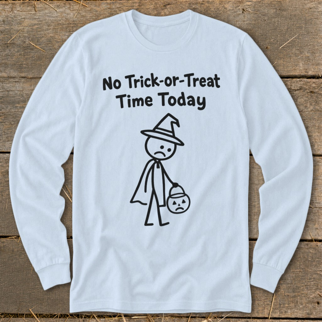 No Trick-or-Treat Time Today Long Sleeve Tee