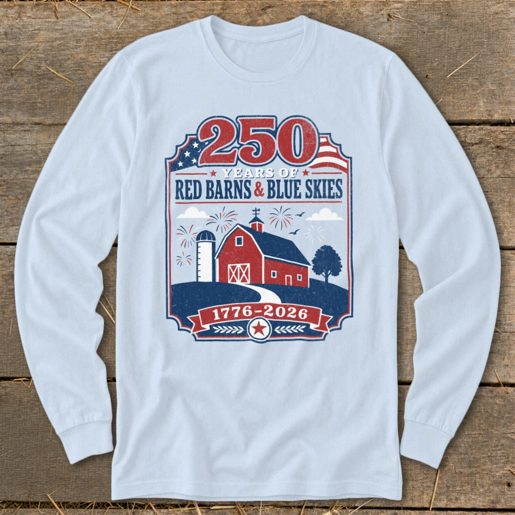 Long sleeve shirt with 250 years of Red Barns & Blue Skies graphic.