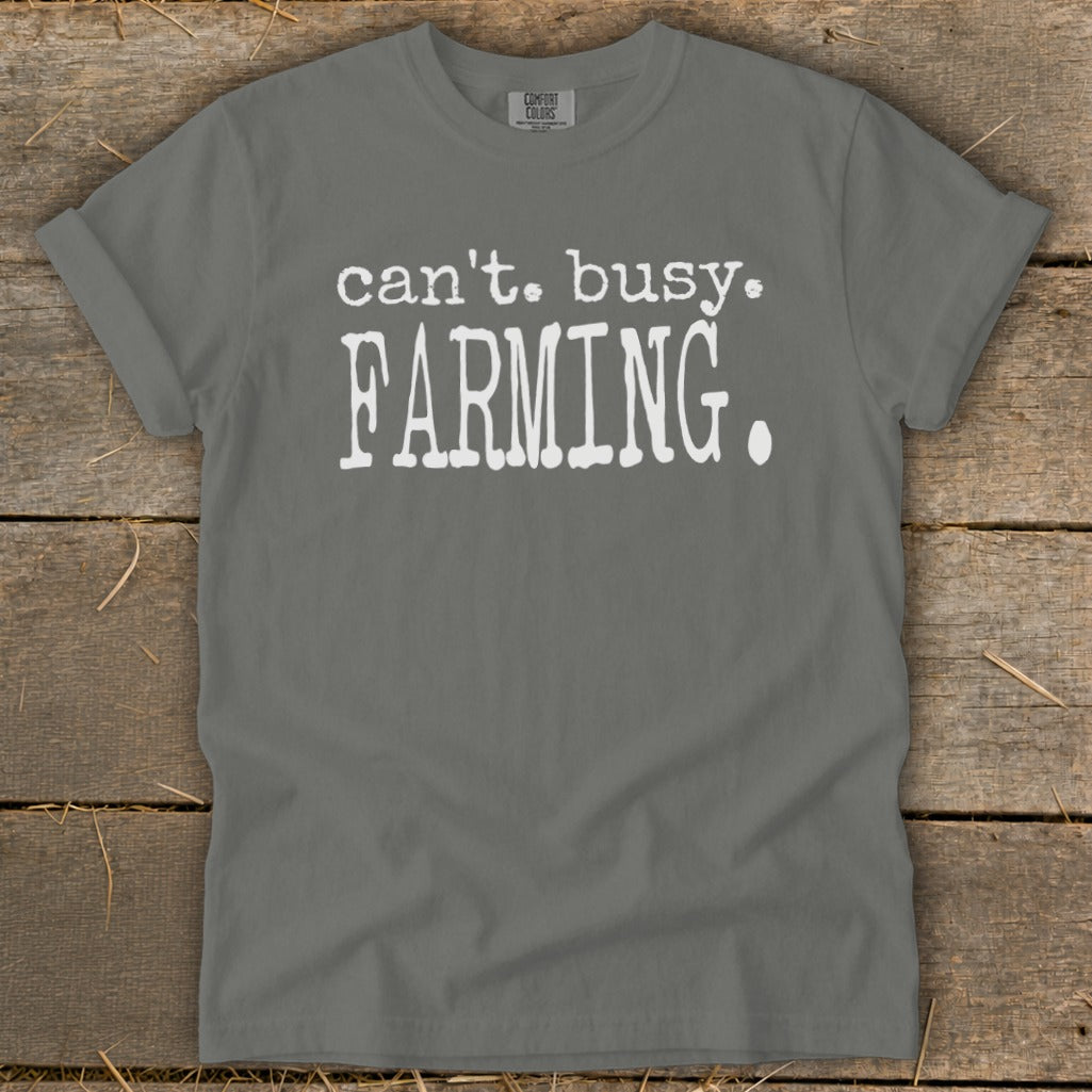 Gray t-shirt with white text: "can't. busy. FARMING."