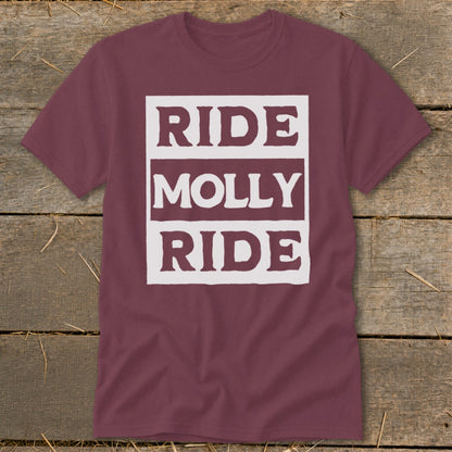 Maroon short-sleeved t-shirt with a white rectangular graphic containing the text Ride Molly Ride.