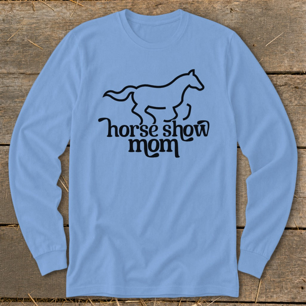 Light blue long sleeve shirt with black "horse show mom" text and horse graphic.