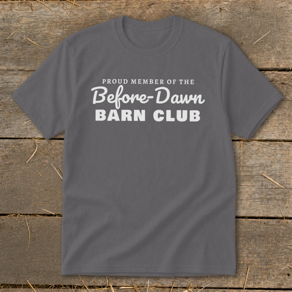 Grey t-shirt with white text: "PROUD MEMBER OF THE Before-Dawn BARN CLUB."