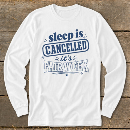 White long-sleeve shirt with "sleep is CANCELLED it's FAIR WEEK" graphic.