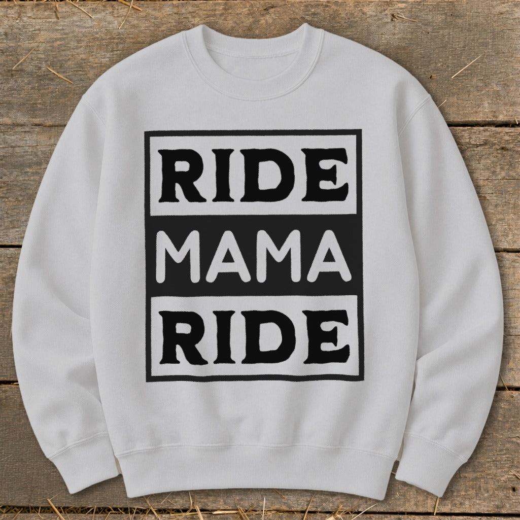 White sweatshirt with black text: RIDE MAMA RIDE.
