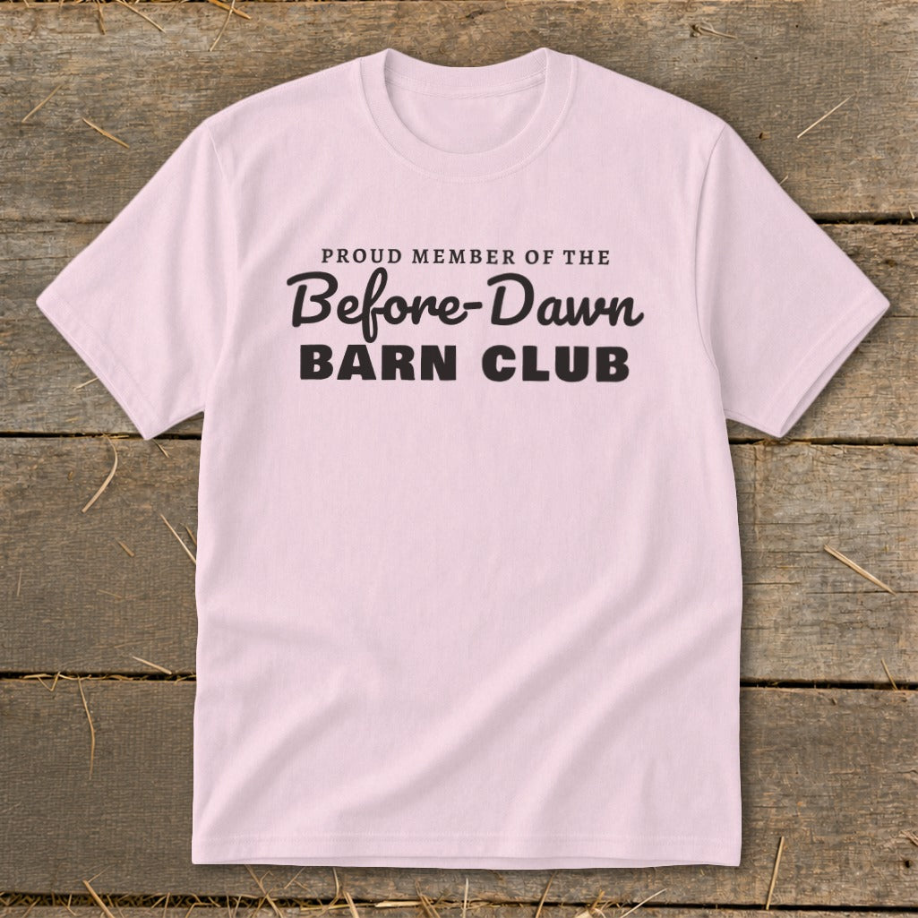 Pink t-shirt with black text reading "Proud Member of the Before-Dawn BARN CLUB".