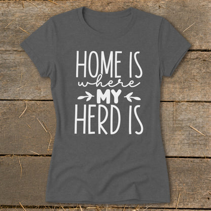 Grey t-shirt with white text "HOME IS where MY HERD IS".