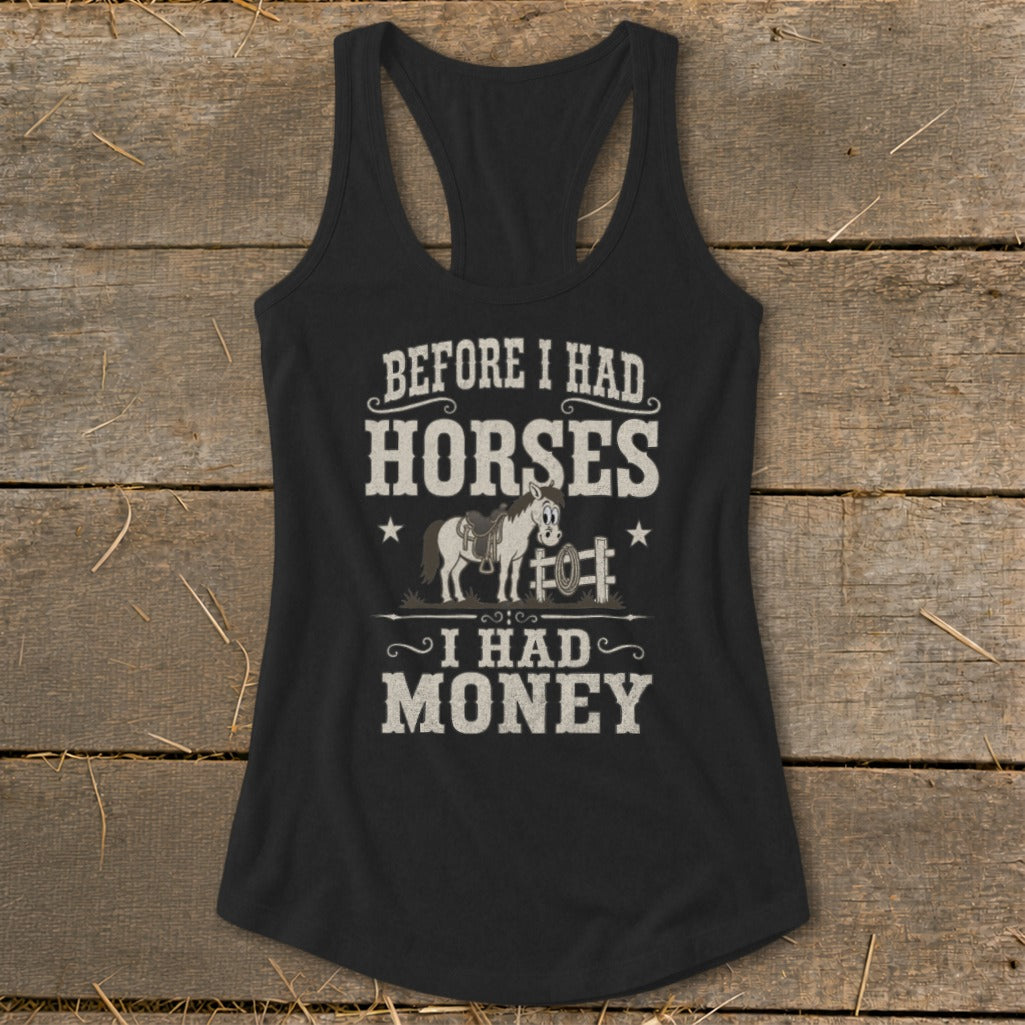 Black tank top with "Before I Had Horses I Had Money" text and horse graphic.