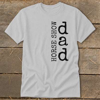 Light grey t-shirt with vertical "HORSE SHOW DAD" text.