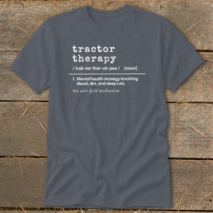 Gray t-shirt with white text defining "tractor therapy" as a mental health strategy.