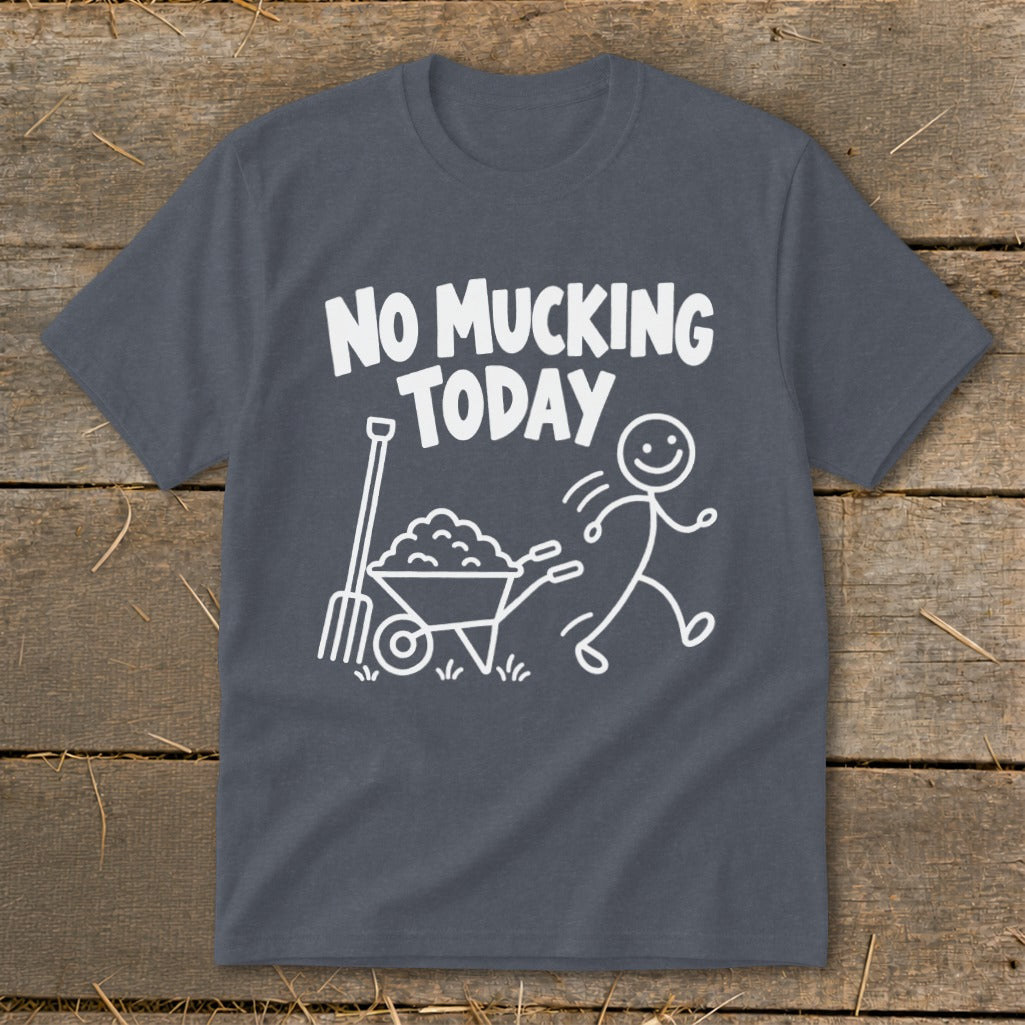 Dark gray t-shirt with white text "NO MUCKING TODAY" and stick figure gardening illustration.
