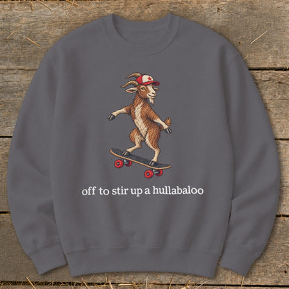 Off To Stir Up a Hullabaloo Sweatshirt