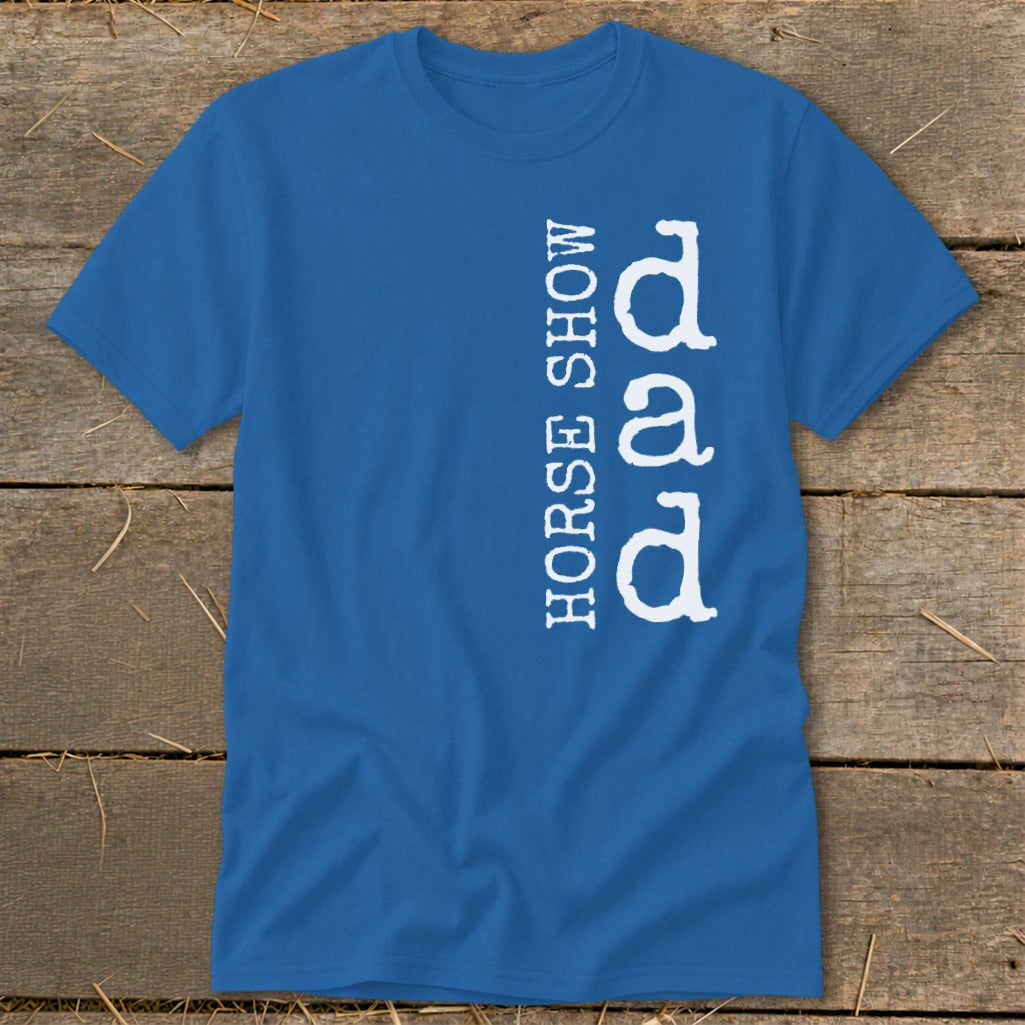 Blue t-shirt with vertical white text "HORSE SHOW DAD"