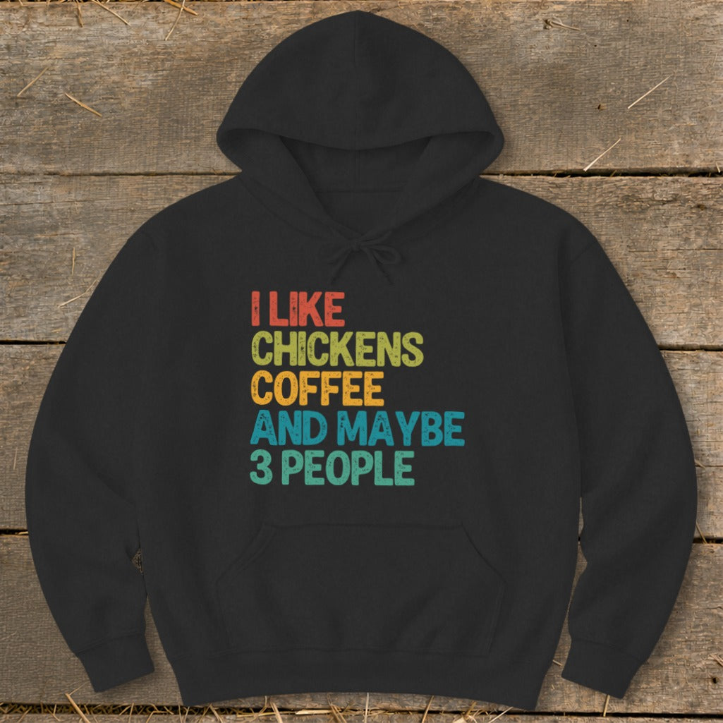 Black hoodie with "I like chickens, coffee, and maybe 3 people" text.