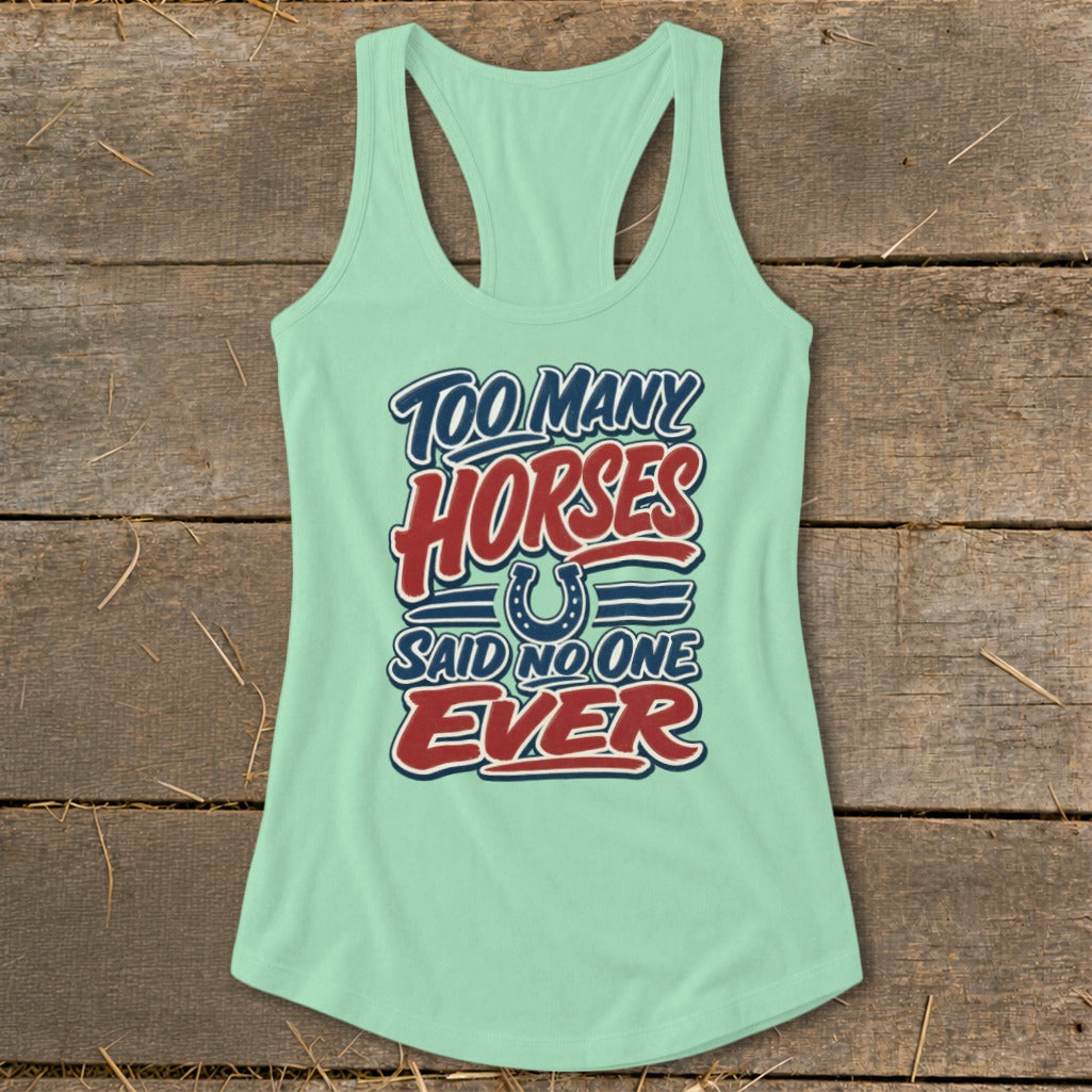 Mint green tank top with "Too Many Horses Said No One Ever" text.