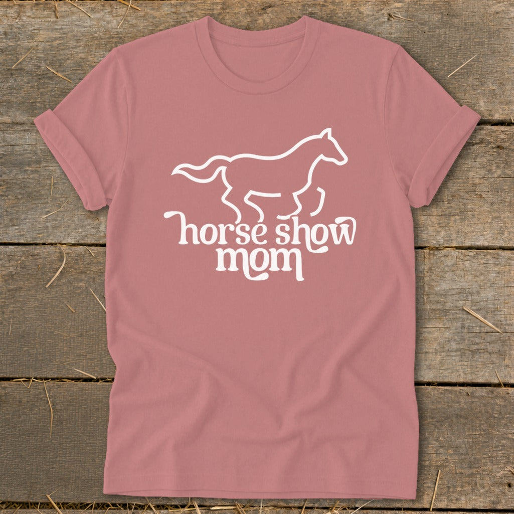 Rose pink t-shirt with white outline of a horse and "horse show mom" text.