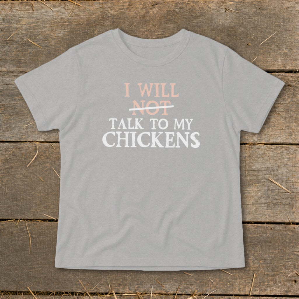 Light grey t-shirt with "I will not talk to my chickens" text.