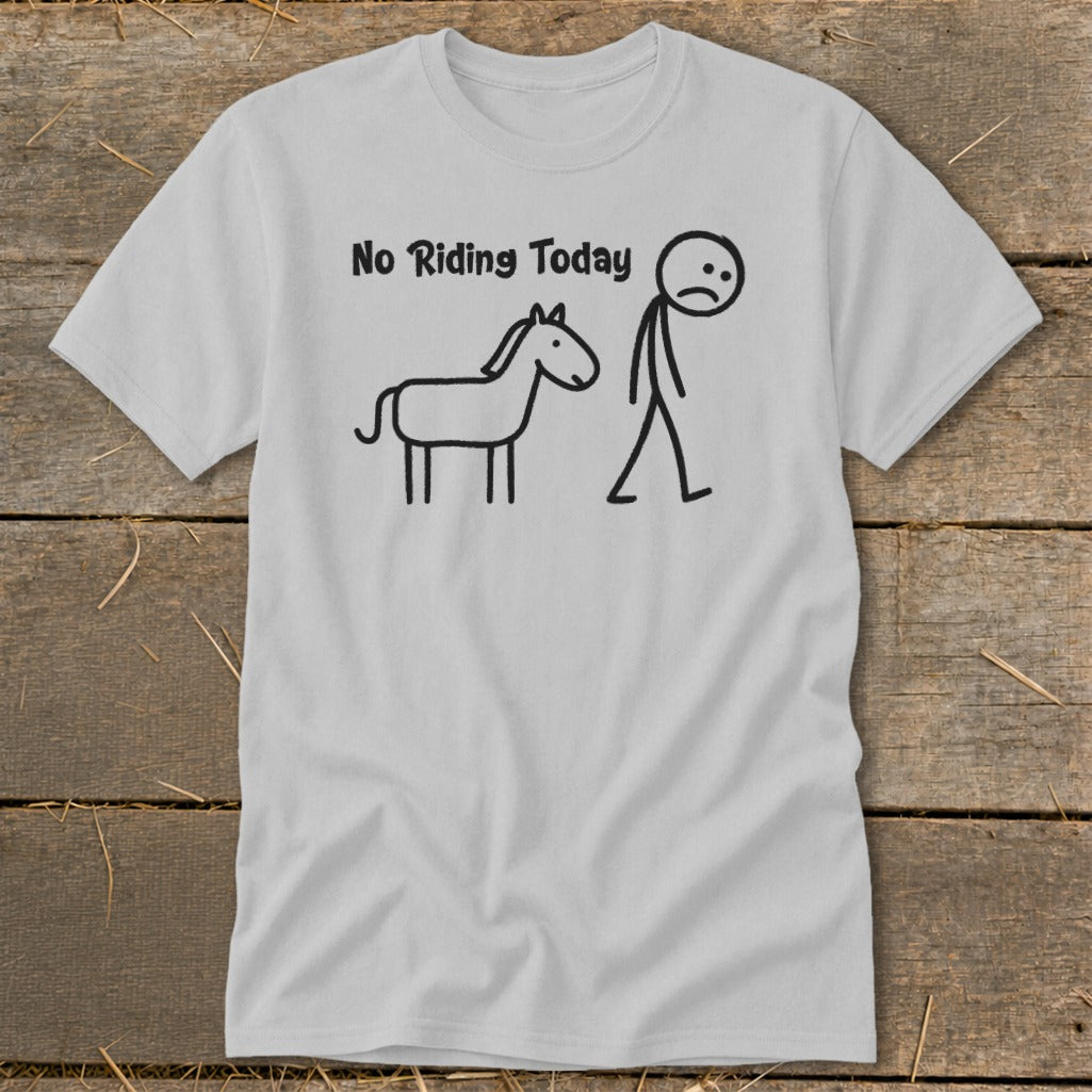 Light grey t-shirt with black stick figure of a person and a horse, text says "No Riding Today".