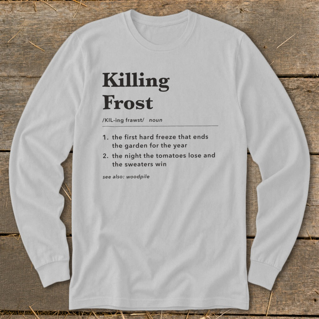 Light gray long-sleeve t-shirt with a humorous dictionary definition of Killing Frost printed in black on the chest.