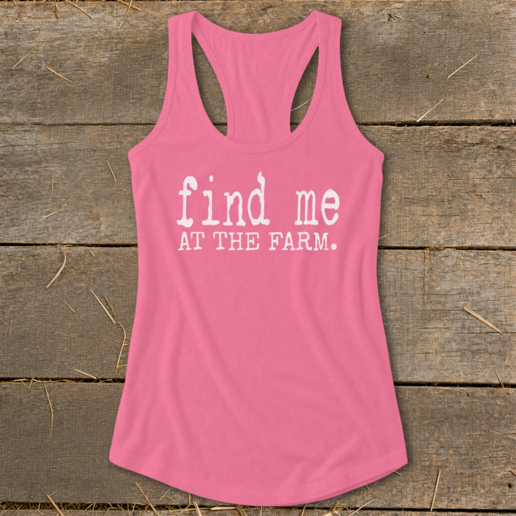 Pink racerback tank top with white text "find me AT THE FARM."