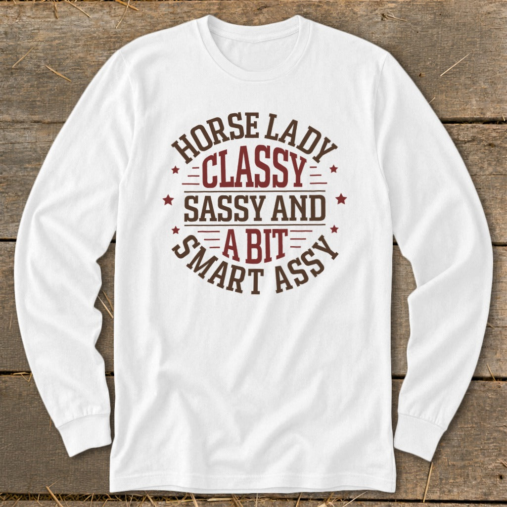 White long-sleeve shirt with "Horse Lady Classy Sassy and A Bit Smart Assy" text.