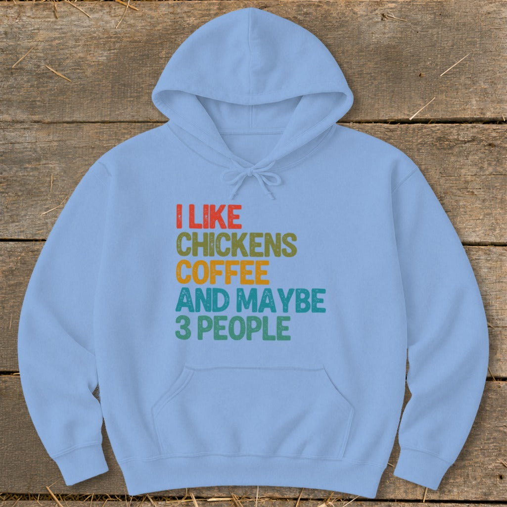 Light blue hoodie with text "I LIKE CHICKENS COFFEE AND MAYBE 3 PEOPLE".