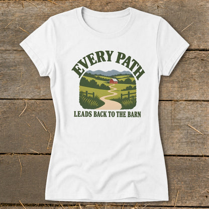 White t-shirt with a landscape graphic and text "EVERY PATH LEADS BACK TO THE BARN".