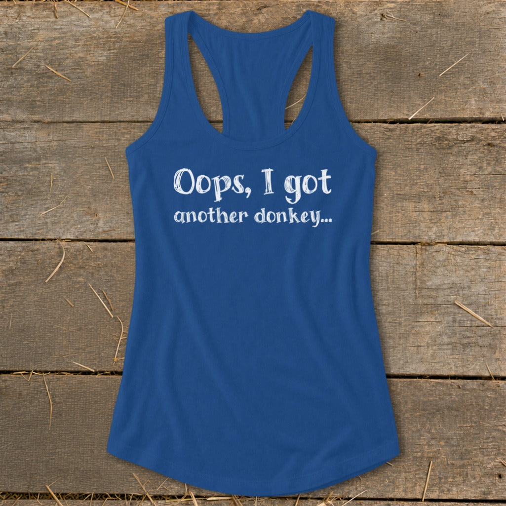 Blue tank top with white text that reads "Oops, I got another donkey..."