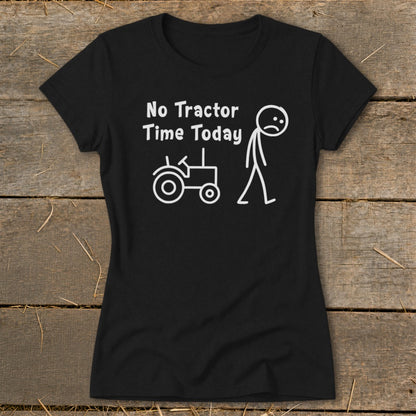 Black t-shirt with white text "No Tractor Time Today" and a stick figure next to a tractor.