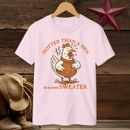 Hotter Than a Hen in a Wool Sweater T-shirt