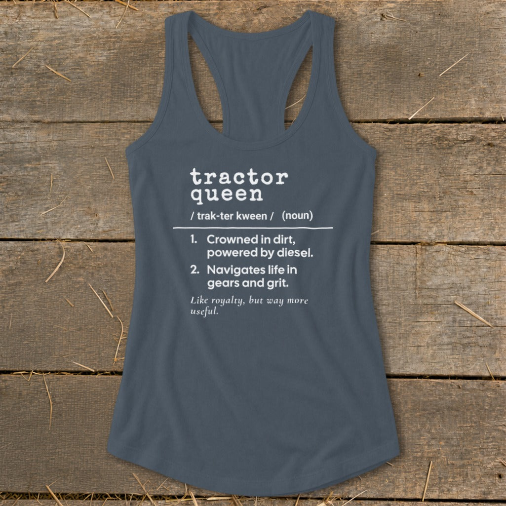 Grey tank top with "tractor queen" definition: Crowned in dirt, powered by diesel.