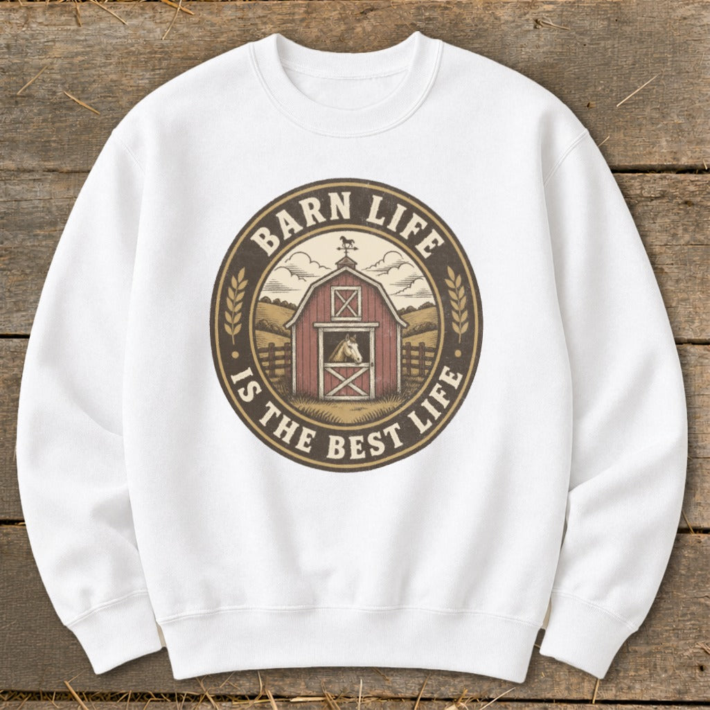 White sweatshirt with circular graphic of a barn and horse, text "Barn Life Is The Best Life".