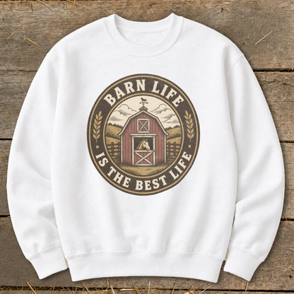 White sweatshirt with circular graphic of a barn and horse, text "Barn Life Is The Best Life".