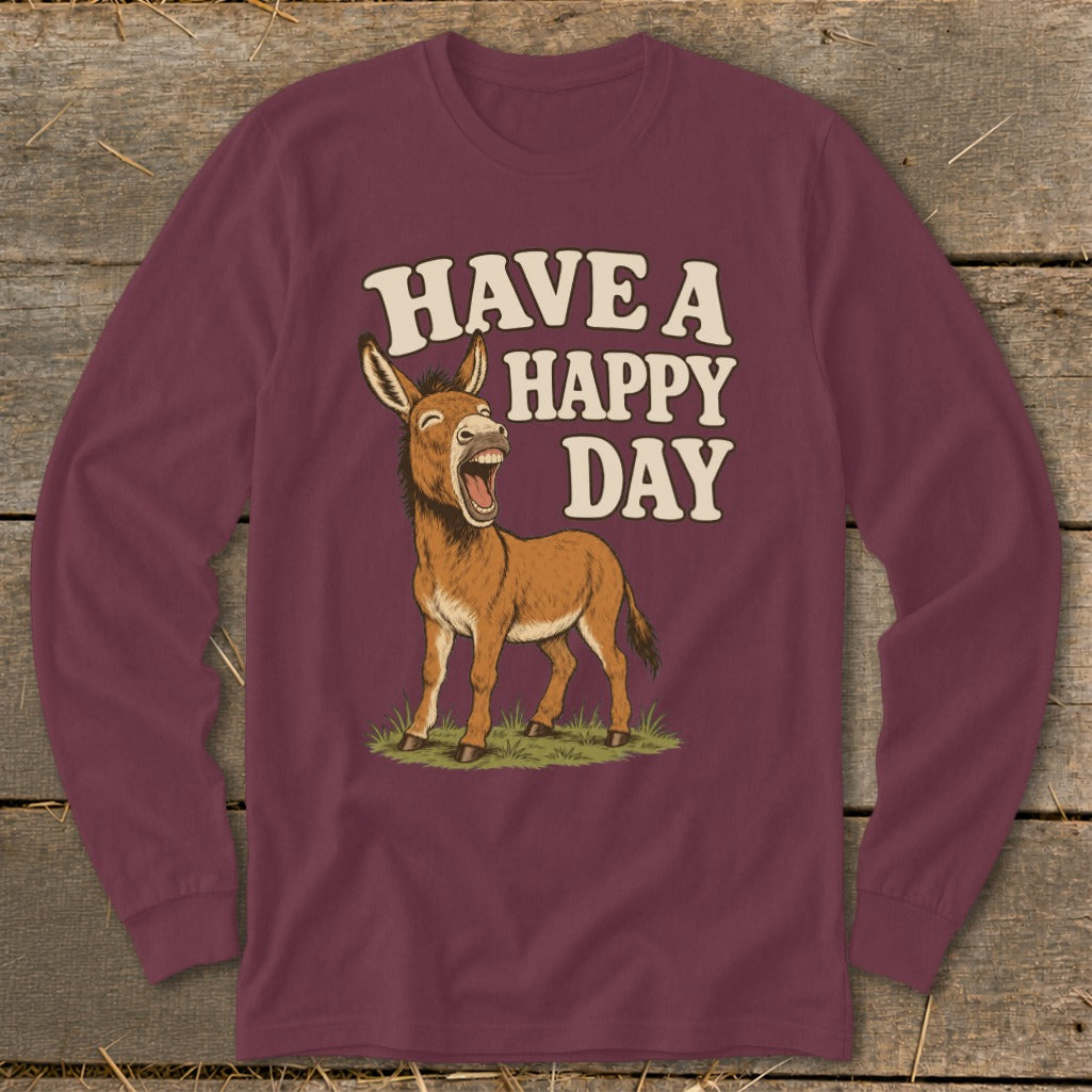 Maroon long sleeve shirt with a laughing donkey and "HAVE A HAPPY DAY" text.