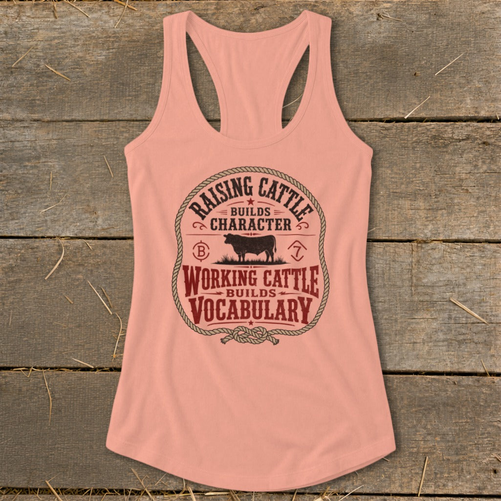 Peach tank top with "Raising Cattle Builds Character, Working Cattle Builds Vocabulary" text.