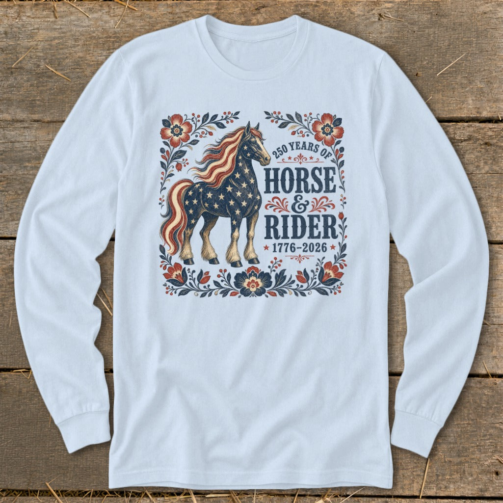 Long sleeve shirt with horse graphic and "250 Years of Horse & Rider 1776-2026" text.