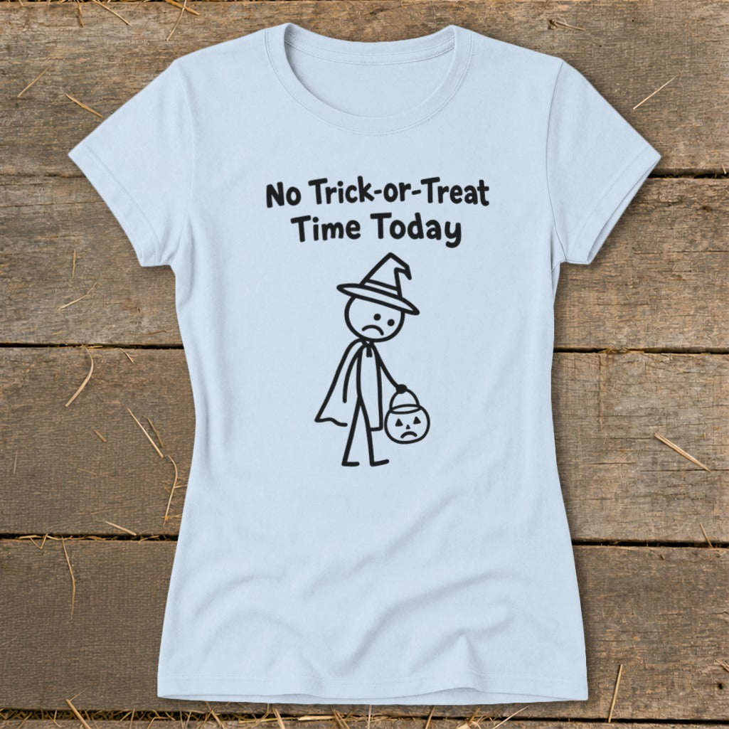 No Trick-or-Treat Time Today Ladies Tee