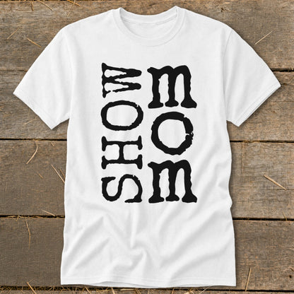 White t-shirt with black vertical text "SHOW MOM".