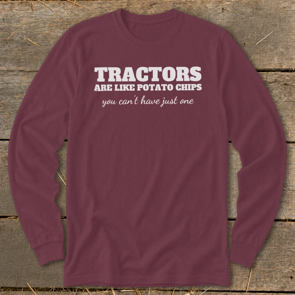Burgundy long-sleeve shirt with white text: "TRACTORS ARE LIKE POTATO CHIPS you can't have just one."