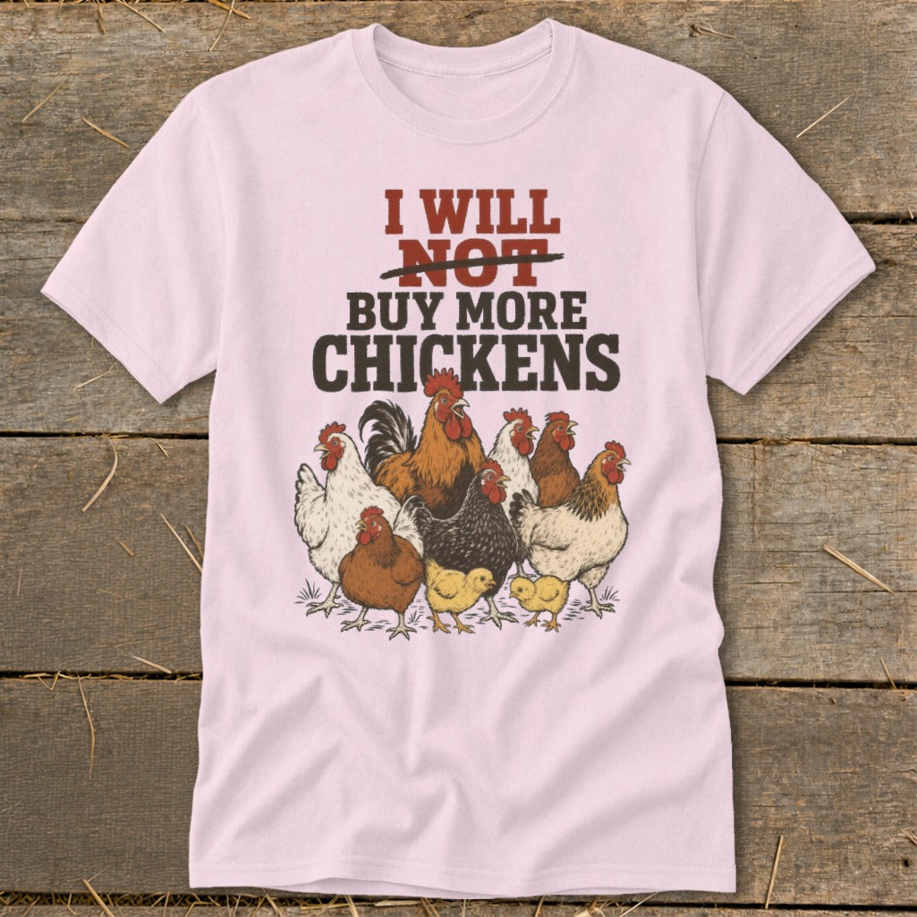 Pink t-shirt with "I will NOT buy more chickens" text and a flock of chickens.
