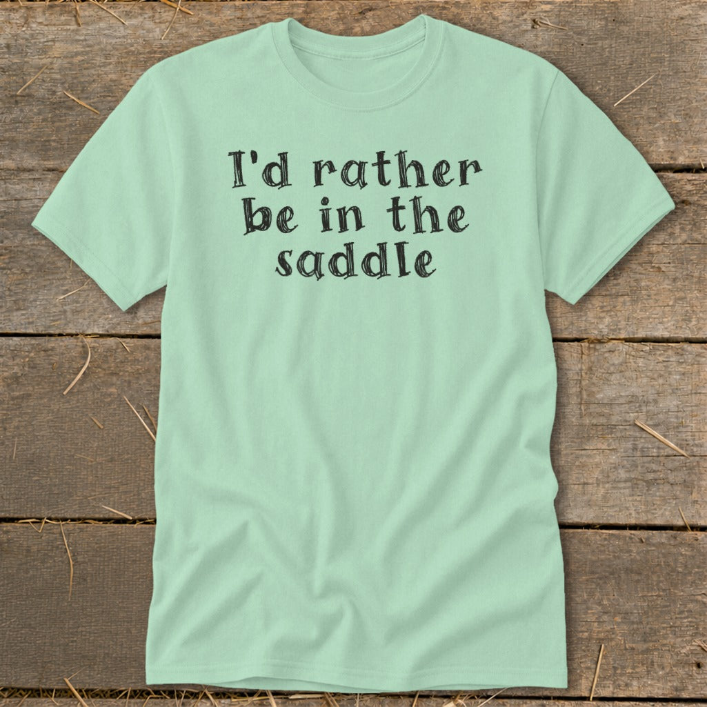 Mint t-shirt with black text that reads "I'd rather be in the saddle."