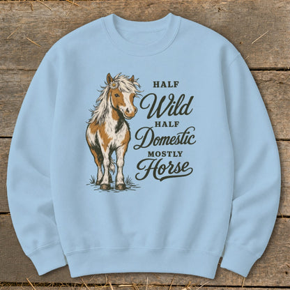 Light blue sweatshirt with "Half Wild Half Domestic Mostly Horse" text and horse illustration.